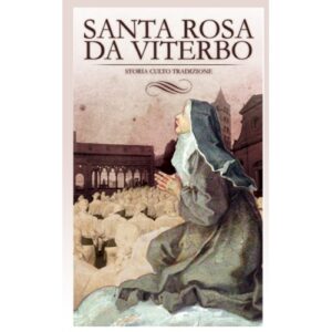 Santa Rosa da Viterbo - Storia, culto, tradizione