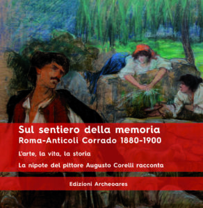 Sul sentiero della memoria. Roma - Anticoli Corrado 1880-1900